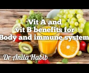 Vitamin A and B benefits by Dr Anila Habib