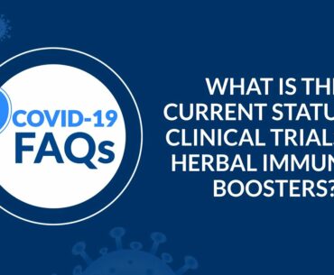 COVID-19 FAQs: What is the current status of clinical trials on herbal immunity boosters?