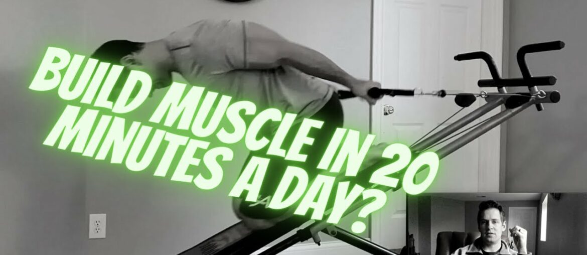 Can you build muscle with a Weider Ultimate Body Works (or Total Gym) in 20 minutes a day?