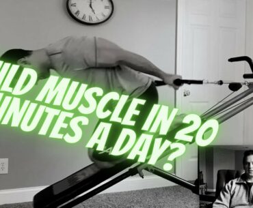 Can you build muscle with a Weider Ultimate Body Works (or Total Gym) in 20 minutes a day?