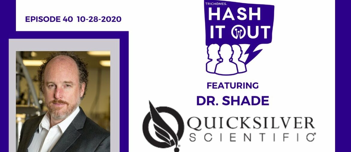 EVIDENCE-BASED APPROACH TO WELLNESS - HASH IT OUT W/ DR. CHRIS SHADE OF QUICKSILVER SCIENTIFIC