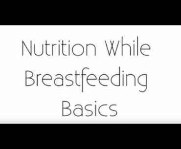 10. Nutrition While Breastfeeding Basics
