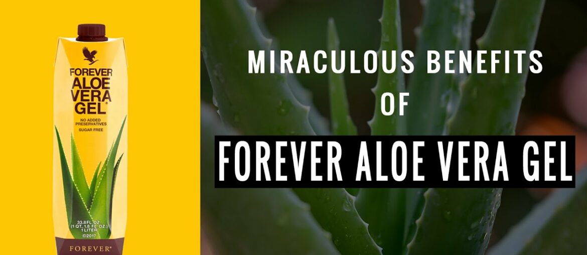 Miraculous Benefits of Forever Aloe Vera Gel l 2020 Review