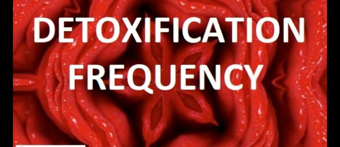 DETOXIFICATION FREQUENCY||REMOVE TOXINS||WELLNESS||BOOST ENERGY||IMMUNE SYSTEM STRENGTHENING