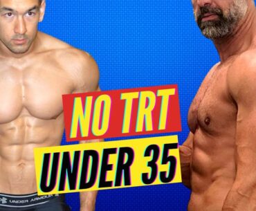NO TRT Under 35! Too Young For TRT?
