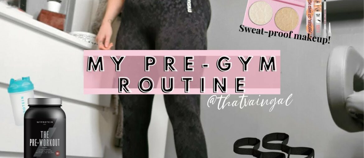 MY PRE-GYM ROUTINE | MAKE-UP, ESSENTIALS AND SUPPLEMENTS!