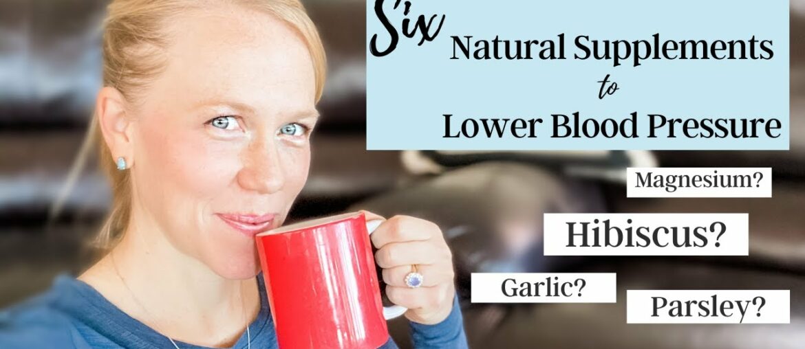 6 Natural Supplements to Lower Blood Pressure // Safely & Effectively