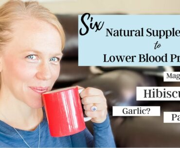 6 Natural Supplements to Lower Blood Pressure // Safely & Effectively