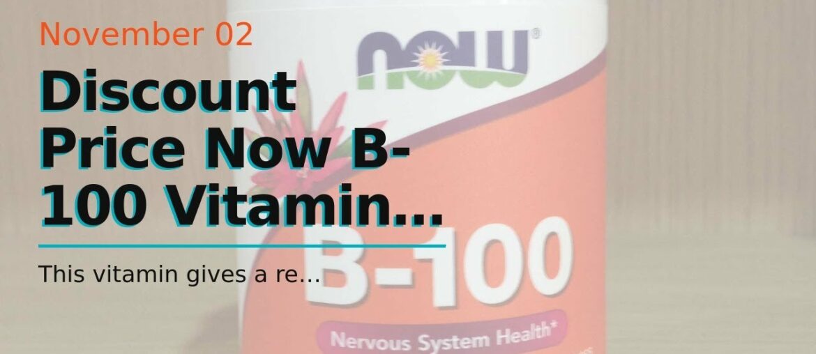 Discount Price Now B-100 Vitamin Nervous System Health Dietary Supplement