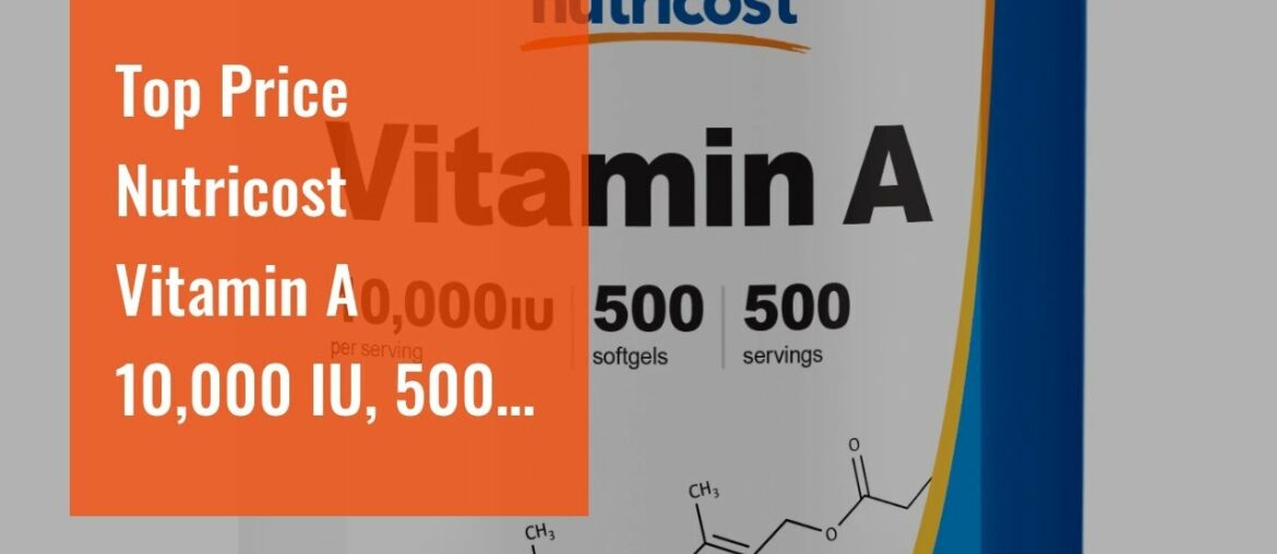 Best Price Nutricost Vitamin A 10,000 IU, 500 Softgel Capsules