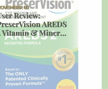 User Review: PreserVision AREDS 2 Vitamin & Mineral Supplement ( SuperCount Pack of 360 Count S...