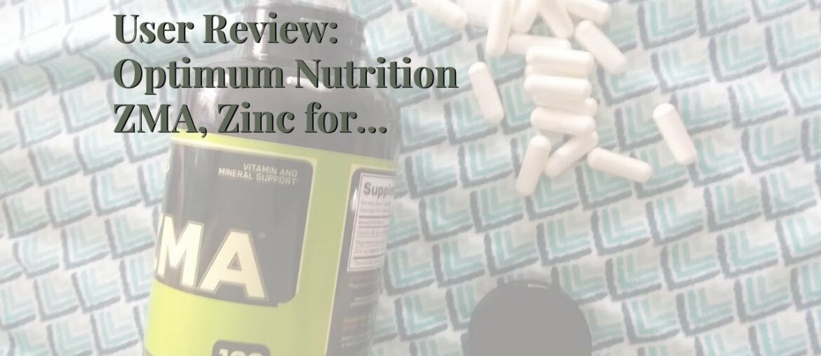 User Review: Optimum Nutrition ZMA, Zinc for Immune Support, Muscle Recovery and Endurance Supp...