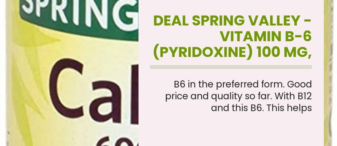 Deal Spring Valley - Vitamin B-6 (Pyridoxine) 100 mg, 250 Tablets
