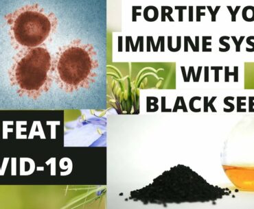 COVID-19 and Herbal Medicine: Improve Your Immune System With Black Seed.