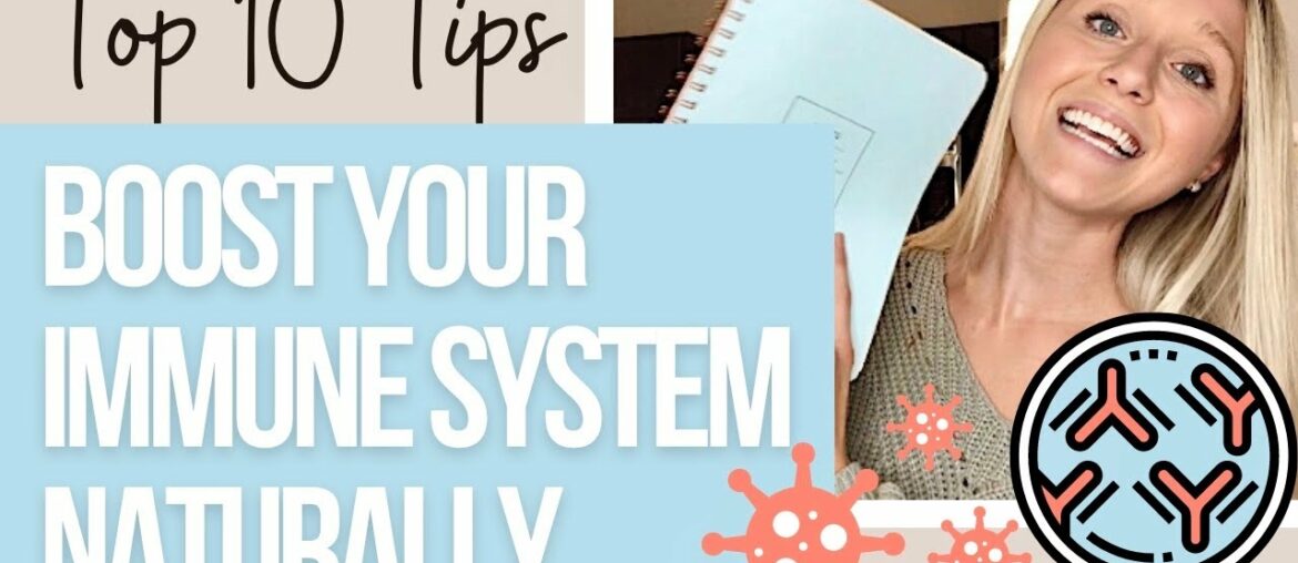 HOW TO BOOST YOUR IMMUNE SYSTEM NATURALLY | My Top 10 Practical Tips