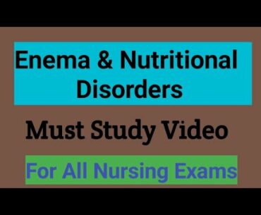 Types Of Enema And Uses/Nutritional Disorders/Jphn/Staff Nurse/Nursing Officer Exam/Kerala Psc/Aiims