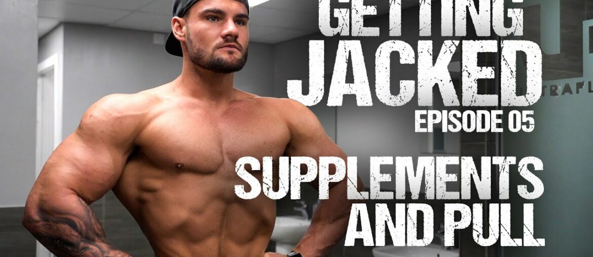 GETTING JACKED EP 5 | SUPPLEMENT TALK AND PULL SESSION