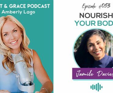 How to Make Fitness and Food Your Friend.  Nourish Your Body with Jamile Davies True Grit and Grace