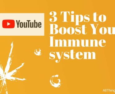 TIPS TO  BOOST YOUR IMMUNE SYSTEM | ALLTHINGSNICOLA | HEALTH