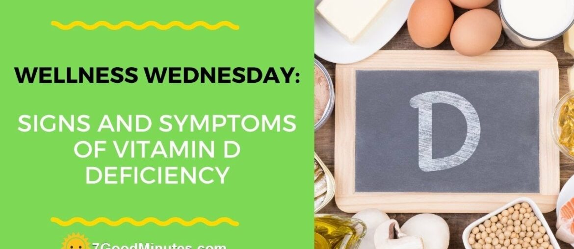 Wellness Wednesday: Signs And Symptoms of Vitamin D Deficiency