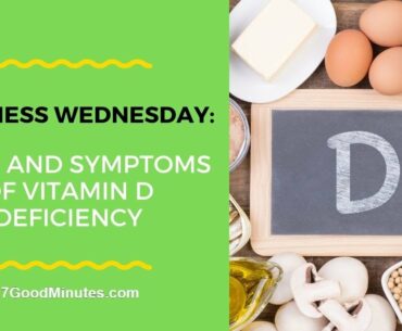 Wellness Wednesday: Signs And Symptoms of Vitamin D Deficiency
