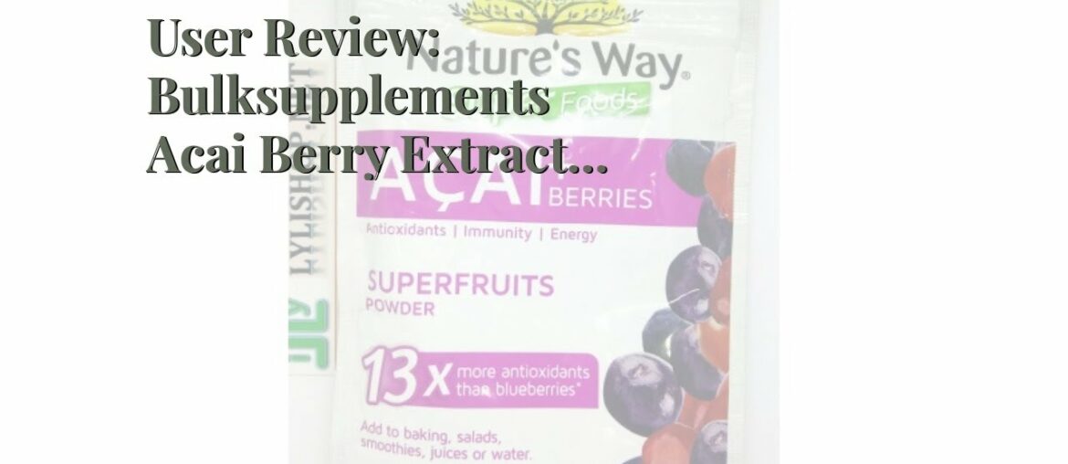 User Review: Bulksupplements Acai Berry Extract Powder (5 Kilograms) 4,165 Servings