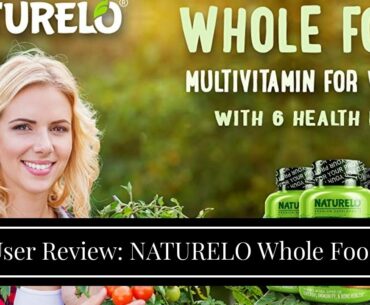 User Review: NATURELO Whole Food Multivitamin for Women - Natural Vitamins, Minerals, Raw Organ...