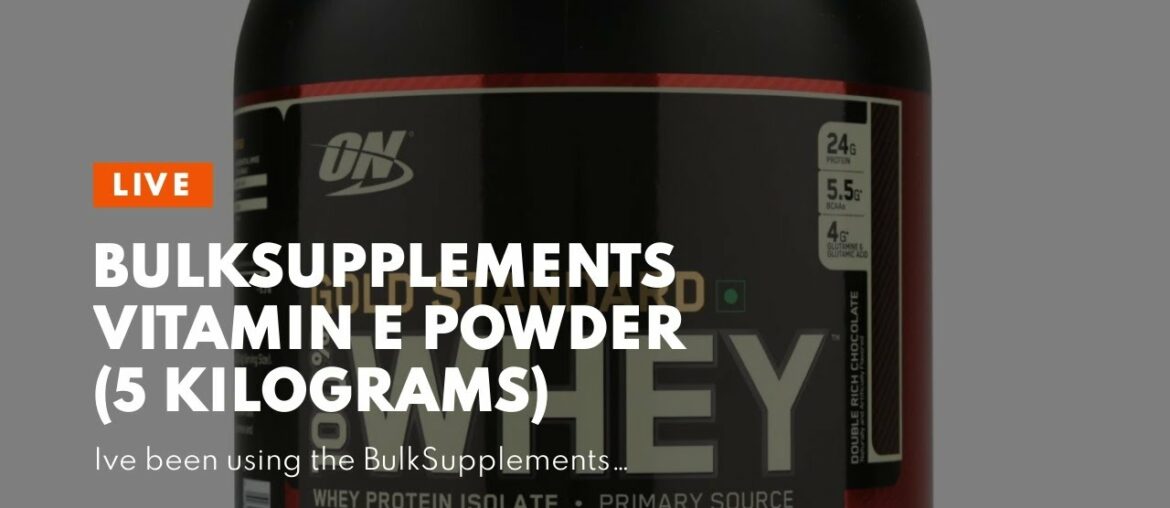 BulkSupplements Vitamin E Powder (5 Kilograms)
