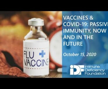 Vaccines & COVID-19: Passive Immunity, Now and in the Future: An IDF Forum, October 15, 2020