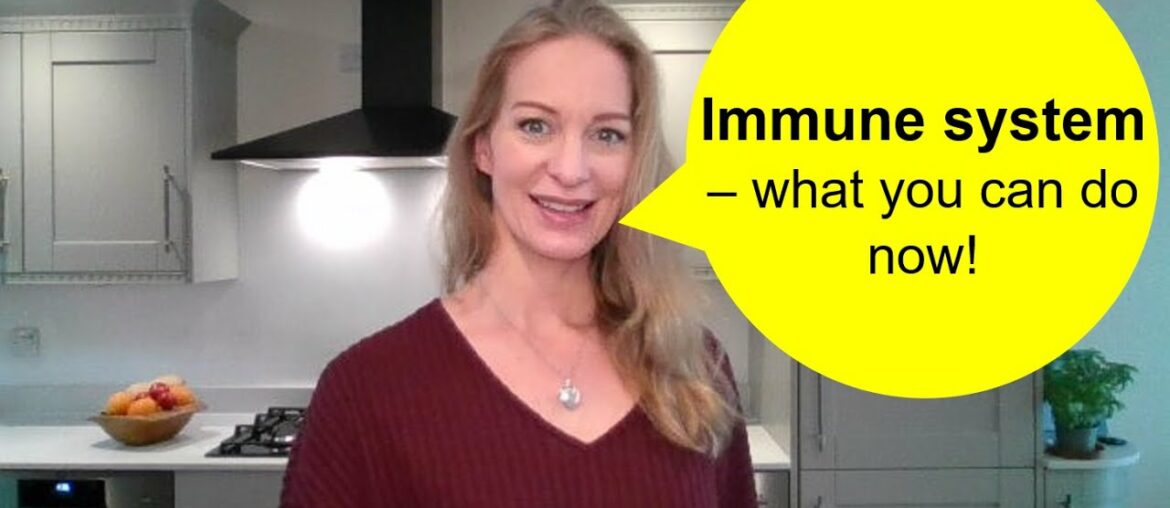 Immune system  - what you can do now!