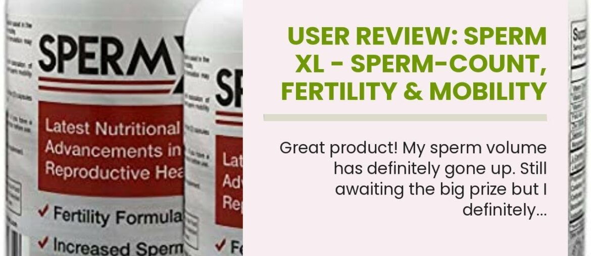 User Review: SPERM XL - Sperm-Count, Fertility & Mobility Nutritional Supplements for Men (3)