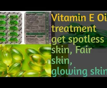 Vitamin E Oil Skin Treatment|Get Beautiful, Spotless, Glowing skin