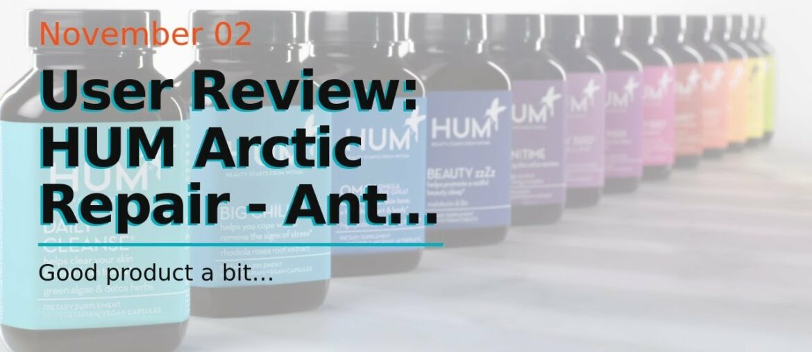 User Review: HUM Arctic Repair - Anti-Aging Supplement - Vitamins A & E Rejuvenate Skin Hydrati...