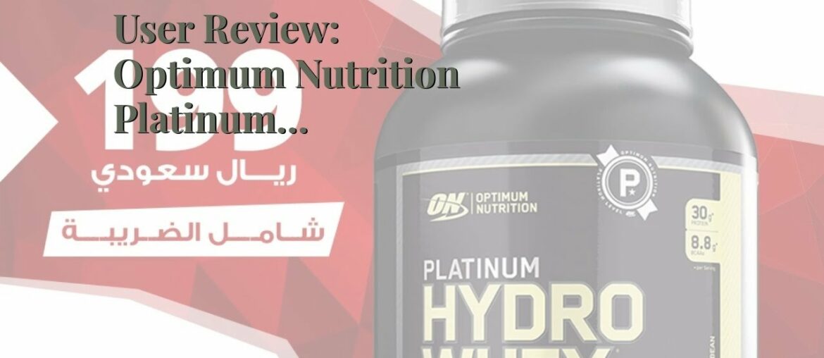 User Review: Optimum Nutrition Platinum Hydrowhey Protein Powder, 100% Hydrolyzed Whey Protein...