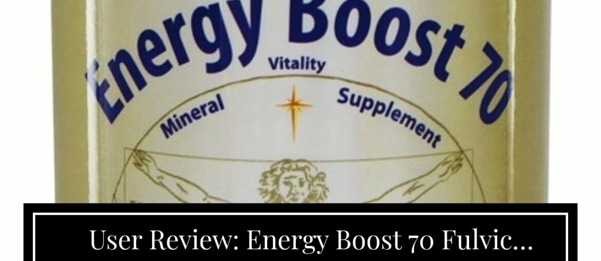 User Review: Energy Boost 70 Fulvic Minerals Trace Elements Vitamins and Amino Acids Morningsta...