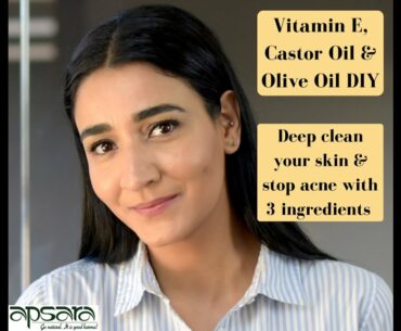 Vitamin E, Castor Oil & Olive Oil DIY Home Remedy to Deep Clean Pores & Reduce Acne