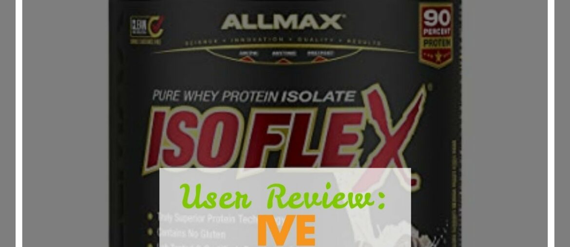 User Review: ALLMAX Nutrition - ISOFLEX - 100% Ultra-Pure Whey Protein Isolate - Vanilla - 5 Po...