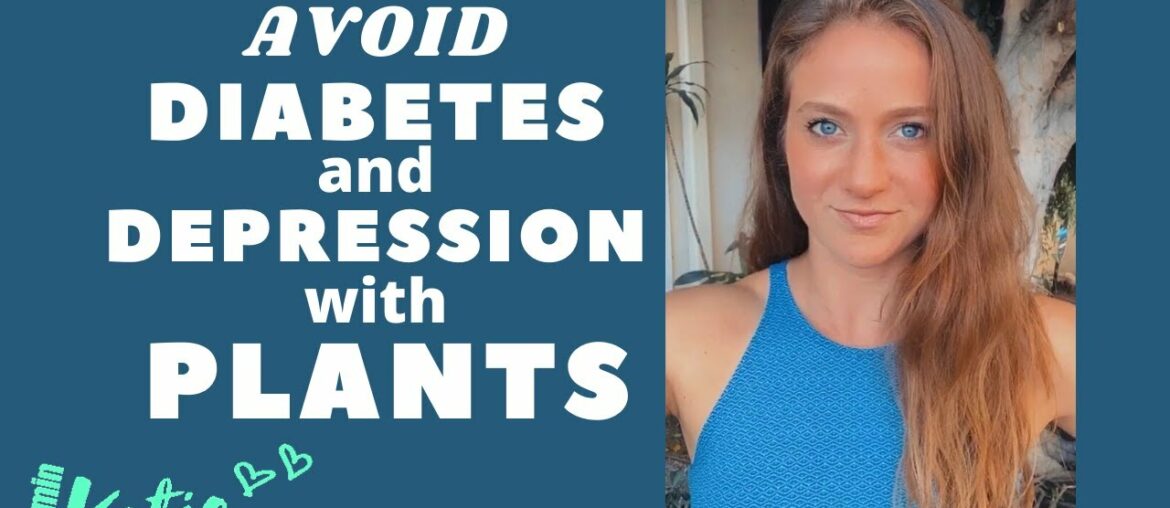 AVOID DIABETES & DEPRESSION WITH PLANT BASED NUTRITION | VITAMIN KATIE