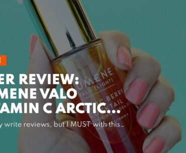 User Review: Lumene Valo Vitamin C Arctic Berry Cocktail Brightening Hydra-Oil