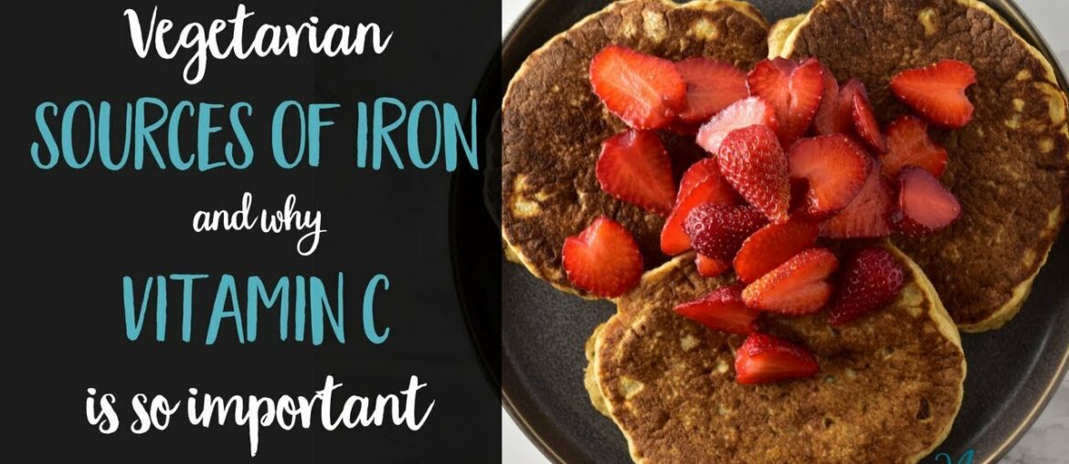 Vegetarian Sources of Iron and Why Vitamin C is so Important!