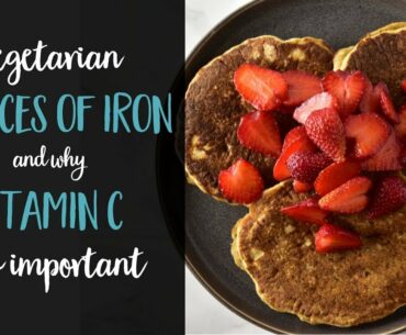 Vegetarian Sources of Iron and Why Vitamin C is so Important!