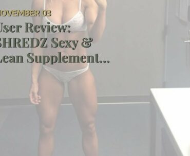 User Review: SHREDZ Sexy & Lean Supplement Stack for Women, Lose Weight, Burn Fat, Build Lean M...