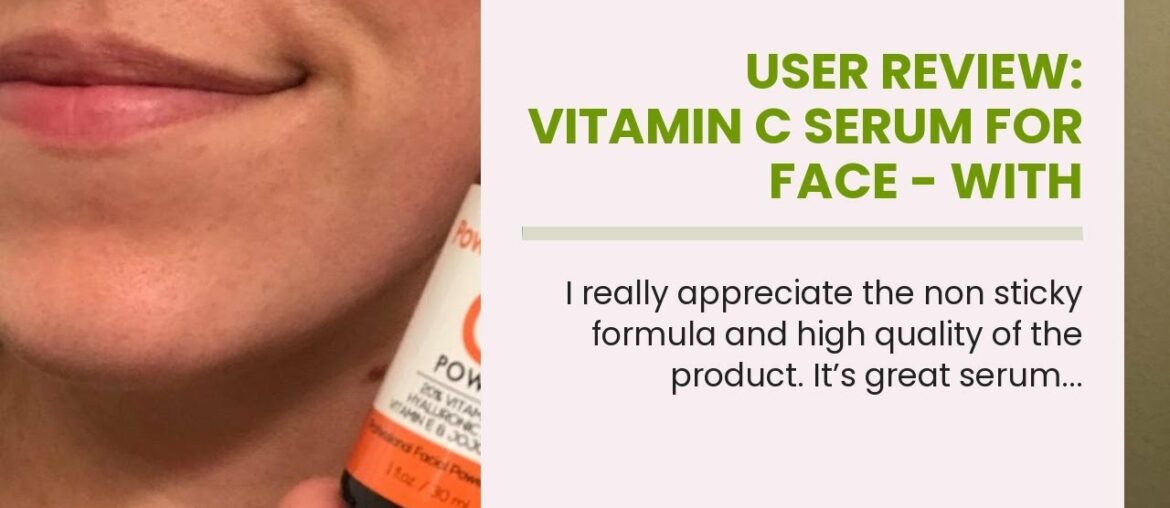 User Review: Vitamin C Serum For Face - with Hyaluronic Acid, Vitamin E, Natural Skin Firming F...