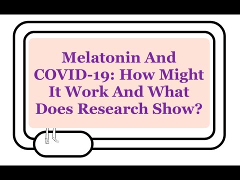 Melatonin And COVID-19: How Does This Medication Work And Can It Be Used As Adjunct COVID Therapy?