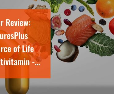 User Review: NaturesPlus Source of Life Multivitamin - Whole Food Nutritional Supplement with C...