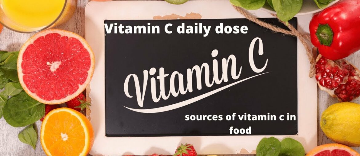 Vitamin C: Vitamin C daily dose and sources of vitamin c in food