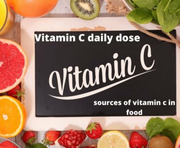 Vitamin C: Vitamin C daily dose and sources of vitamin c in food