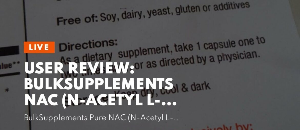 User Review: BulkSupplements NAC (N-Acetyl L-Cysteine) Powder (1 Kilogram)