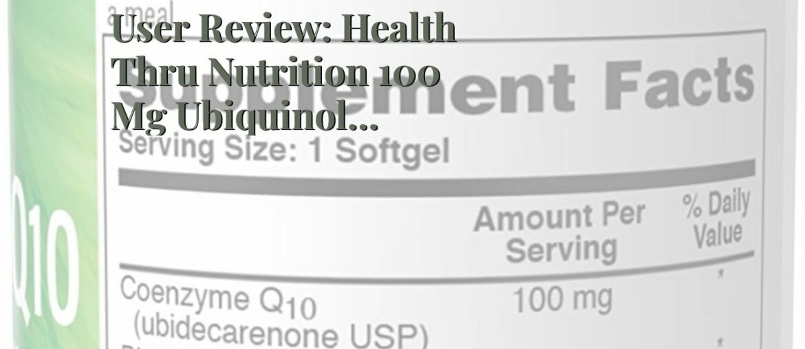 User Review: Health Thru Nutrition 100 Mg Ubiquinol Softgels, 360 Count