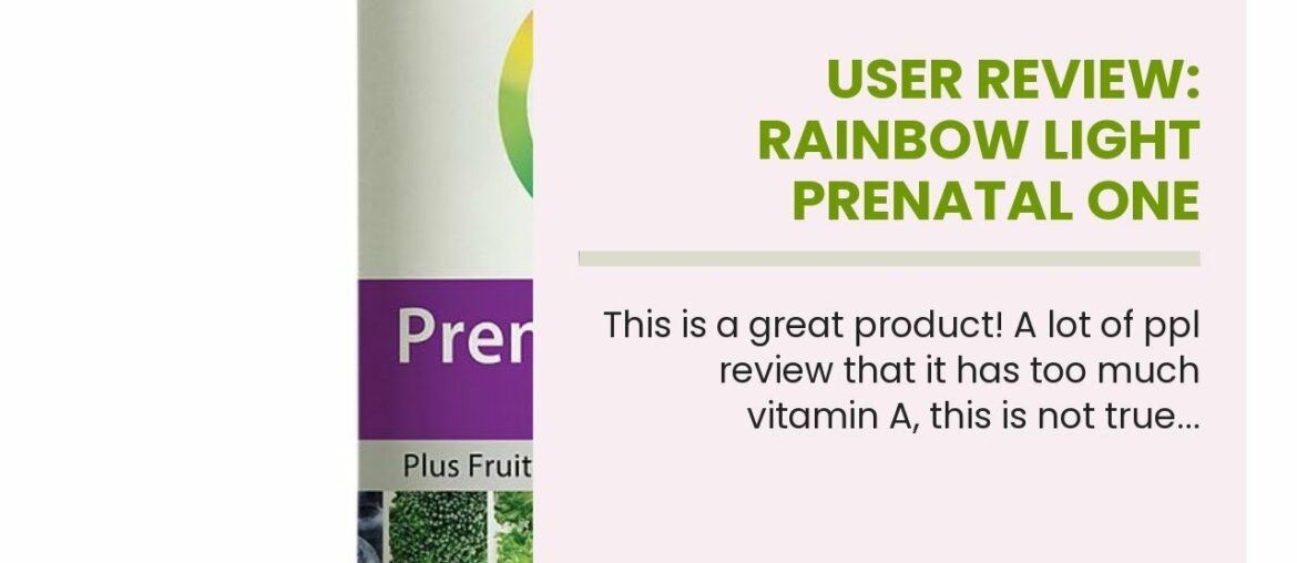 User Review: Rainbow Light Prenatal One Multivitamin - 120 Tab
